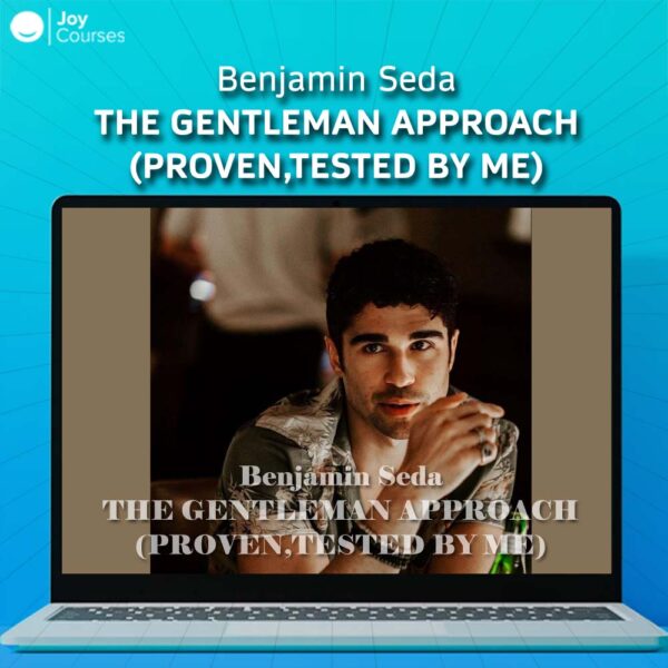 Benjamin Seda – The Gentleman Approach (Proven,tested by ME)