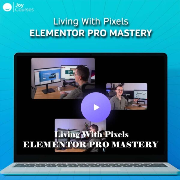 Living With Pixels – ELEMENTOR PRO MASTERY