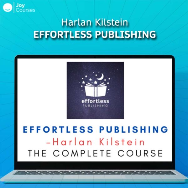 Harlan Kilstein – Effortless Publishing