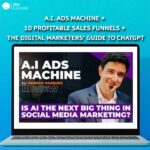 A.I. Ads Machine + 10 Profitable Sales Funnels + The Digital Marketers’ Guide To ChatGPT