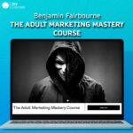 Benjamin Fairbourne – The Adult Marketing Mastery Course