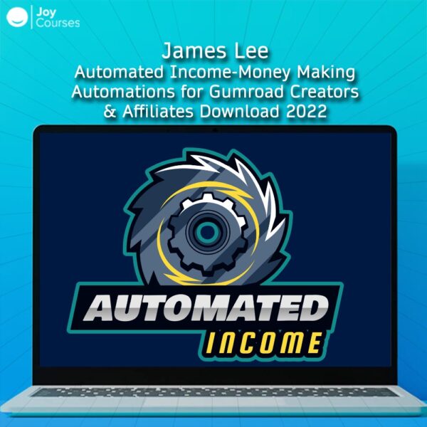 James Lee – Automated Income-Money Making Automations for Gumroad Creators & Affiliates Download 2022