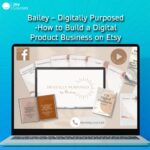 Bailey – Digitally Purposed-How to Build a Digital Product Business on Etsy