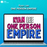 Ryan Lee – One Person Empire