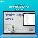 Effortless Output in Roam- Nat Eliason