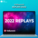 VidSummit – Replays 2022