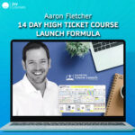 Aaron Fletcher – 14 Day High Ticket Course Launch Formula