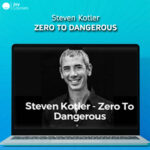 Steven Kotler – Zero To Dangerous