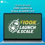 Charlie Brandt – 100k Launch & Scale Academy 2.0