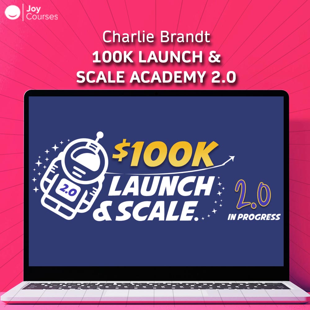 Charlie Brandt – 100k Launch & Scale Academy 2.0