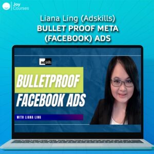 Liana Ling (Adskills) – Bullet Proof Meta (Facebook) Ads