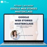 Allison Lancaster – Google Web Stories Masterclass