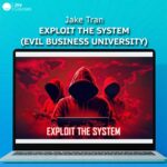 Jake Tran – Exploit the System (Evil Business University)