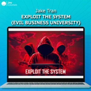 Jake Tran – Exploit the System (Evil Business University)