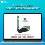 Google Ads Ecom Academy Tristan Broughton