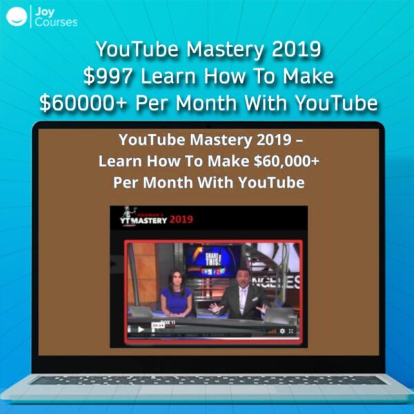 YouTube Mastery 2019 $997 Learn How To Make $60000+ Per Month With YouTube