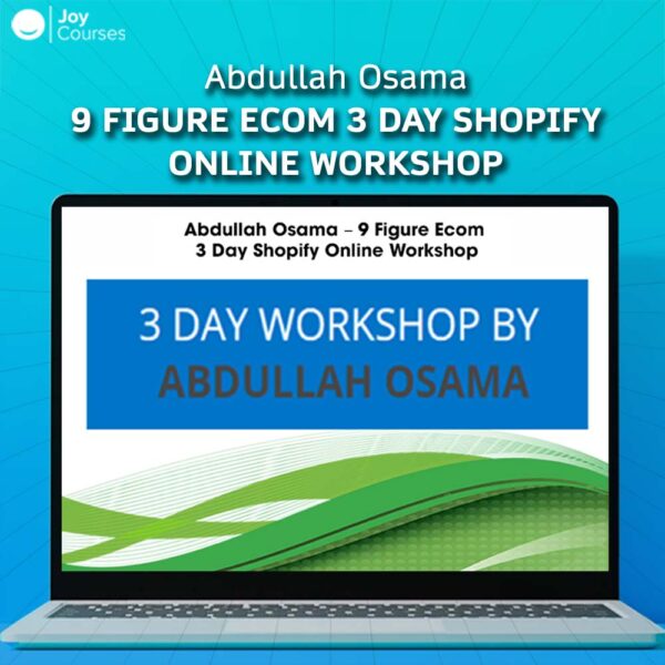 Abdullah Osama - 9 Figure Ecom 3 Day Shopify Online Workshop