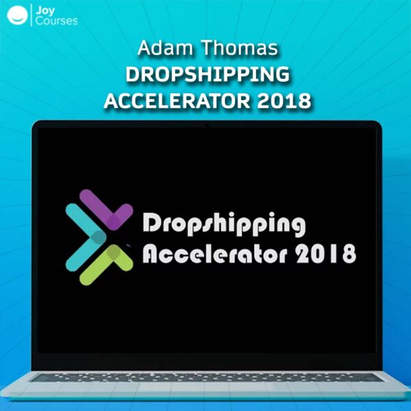 Adam Thomas - Dropshipping Accelerator 2018