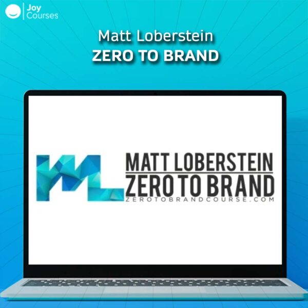 Matt Loberstein - Zero To Brand