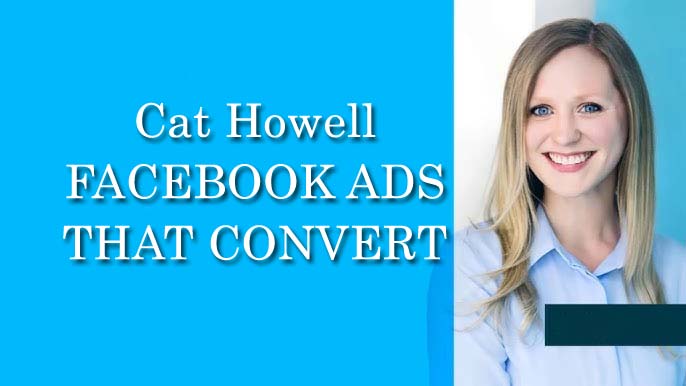 Cat Howell - Facebook Ads That Convert