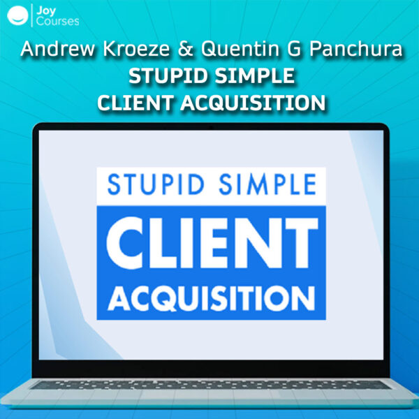 Andrew Kroeze & Quentin G Panchura - Stupid Simple Client Acquisition