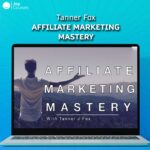 Tanner Fox - Affiliate Marketing Mastery