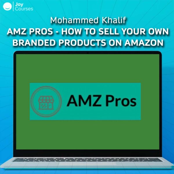 Mohammed Khalif – AMZ Pros - How To Sell Your Own Branded Products On Amazon