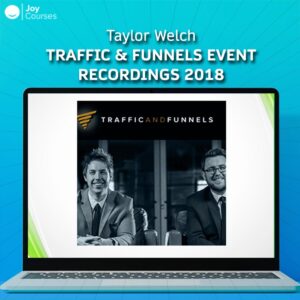 Taylor Welch - Traffic & Funnels Event Recordings 2018