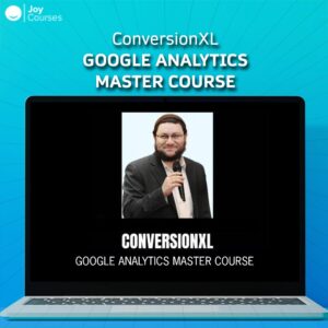 ConversionXL - Google Analytics Master Course