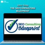 John Shea - The SEO Consulting Blueprint