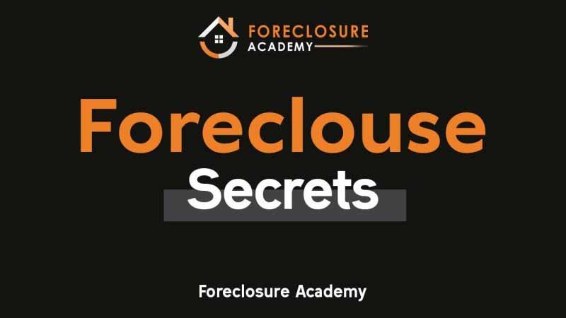 Foreclosure Academy - Foreclosure Secrets