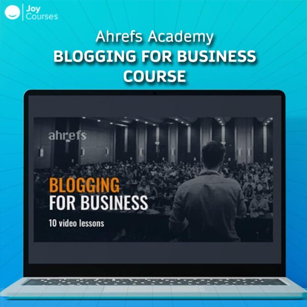 Ahrefs Academy - Blogging for Business