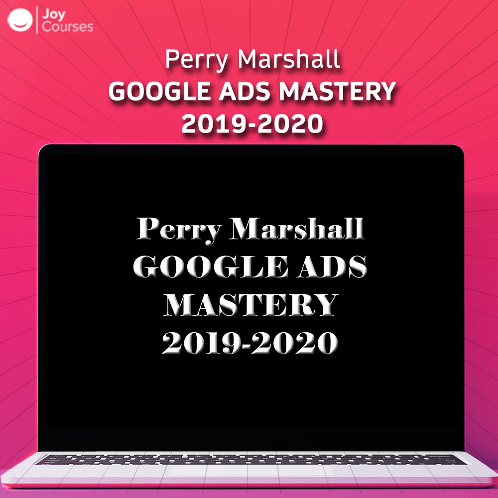 Perry Marshall - Google Ads Mastery 2019-2020