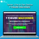 Tanner J Fox & Dan Dasilva - 7 Figure Machines