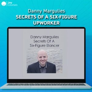 Danny Margulies - Secrets of a Six-Figure Upworker