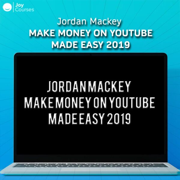 Jordan Mackey - Make Money On Youtube Made Easy 2019