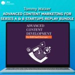 Tommy Walker – Advanced Content Marketing For Series A & B Startups Replay Bundle