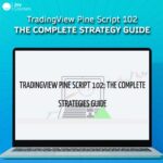 TradingView Pine Script 102 – The Complete Strategy Guide