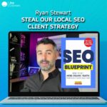 Ryan Stewart – Steal Our Local SEO Client Strategy