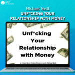 Michael Neill – Unf*cking Your Relationship with Money