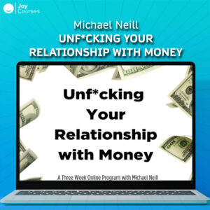 Michael Neill – Unf*cking Your Relationship with Money