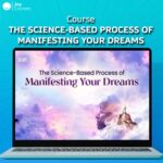 The Science-Based Process of Manifesting Your Dreams