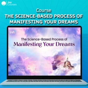 The Science-Based Process of Manifesting Your Dreams