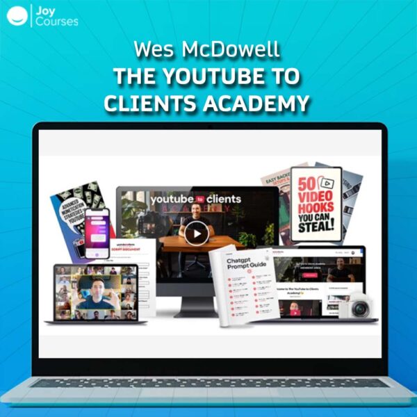 Wes McDowell – The YouTube to Clients Academy