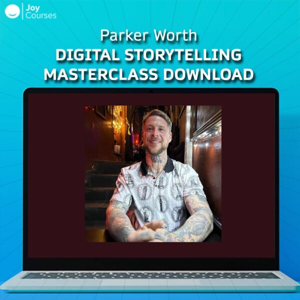 Parker Worth – Digital Storytelling Masterclass