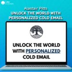 Alastair Pitts – Unlock The World With Personalized Cold Email