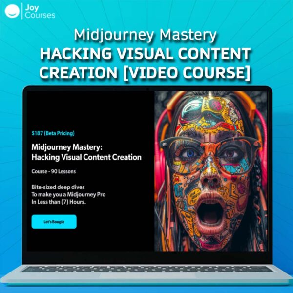 Midjourney Mastery – Hacking Visual Content Creation [Video Course]