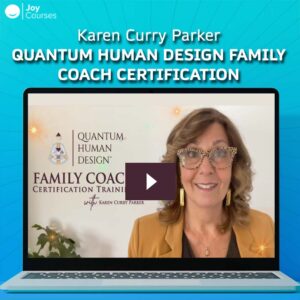 Karen Curry Parker – Quantum Human Design Family Coach Certification