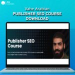 Vahe Arabian – Publisher SEO Course